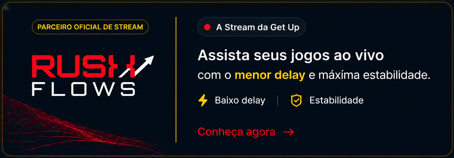 Rush Flows - A Stream da Get Up: assista seus jogos ao vivo com o menor delay e máxima estabilidade